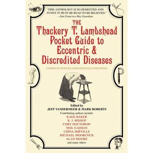 The Thackery T. Lambshead Pocket Guide to Eccentric & Discredited Diseases -- Ma
